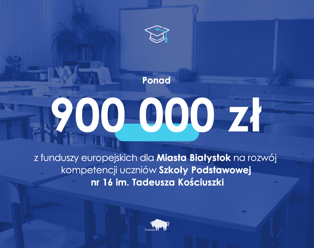 Grafika z napisem 900 00 zł z funduszy europejskich dla Miasta Białystok na rozwój kompetencji uczniów SP nr 16