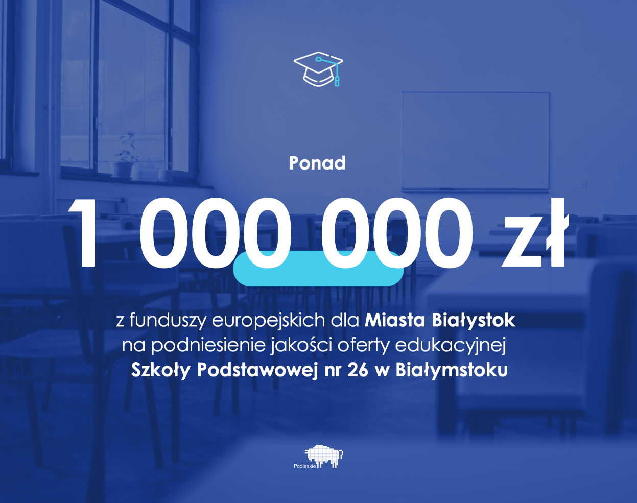 Grafika z napisem 1 mln zł z funduszy europejskich dla Miasta Białystok na podniesienie jakości oferty edukacyjnej SP nr 26