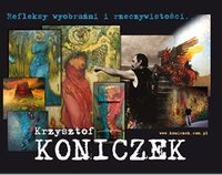 Wystawa malarstwa Krzysztofa Koniczka “Refleksy wyobraźni i rzeczywistości...”