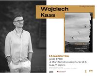 Plakat dotyczący spotkania z Wojciechem Kassem. Czarno-białe zdjęcie mężczyzny oraz okładka książki.
