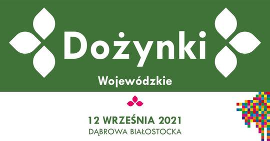 Napis: Dożynki Wojewódzkie, 12 września 2021, Dąbrowa Białostocka.