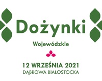 Napis: Dożynki Wojewódzkie, 12 września 2021, Dąbrowa Białostocka.