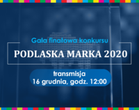 Grafika informująca o transmisji wydarzenia "Gala finałowa konkursu Podlaska Marka 2020"