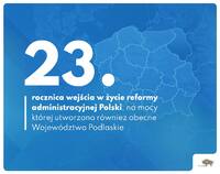23.rocznica wejścia w życie reformy, na mocy której powołano obecne województwo podlaskie