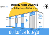 Mobilny Punkt Szczepień na Politechnice Białostockiej będzie czynny jeszcze do końca lutego!
