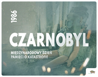 Czarnobyl. Międzynarodowy Dzień Pamięci o Katastrofie.