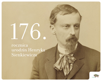stare zdjęcie Henryka Sienkiewicza z napisem 176. rocznica urodzin Henryka Sienkiewicza