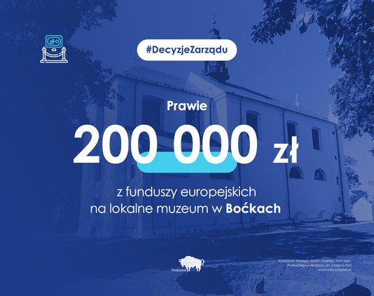 Grafika informująca o przekazaniu 200 tys. zł z funduszy UE na lokalne muzeum w Boćkach